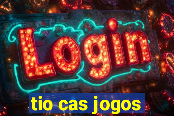 tio cas jogos